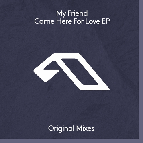 My Friend - Came Here For Love EP [ANJDEE719]